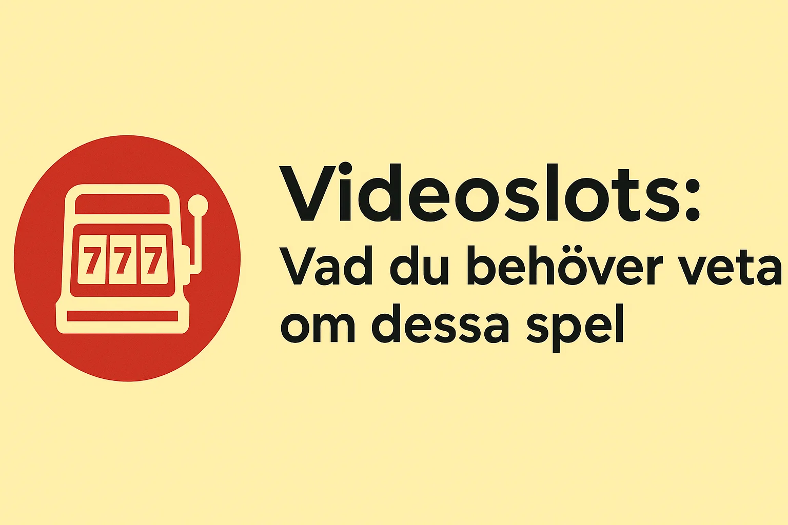 Videoslots: Vad du behöver veta om dessa spel